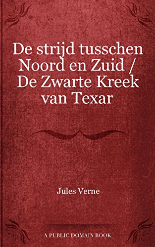 De strijd tusschen Noord en Zuid / De Zwarte Kreek van Texar