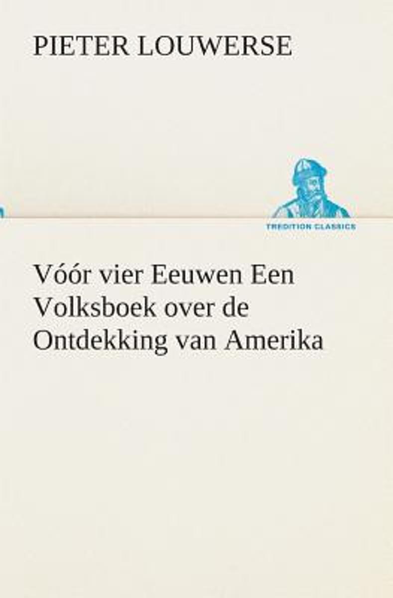 Vóór vier Eeuwen Een Volksboek over de Ontdekking van Amerika