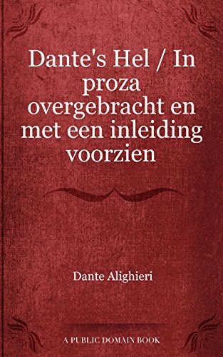 Dante's Hel In proza overgebracht en met een inleiding voorzien