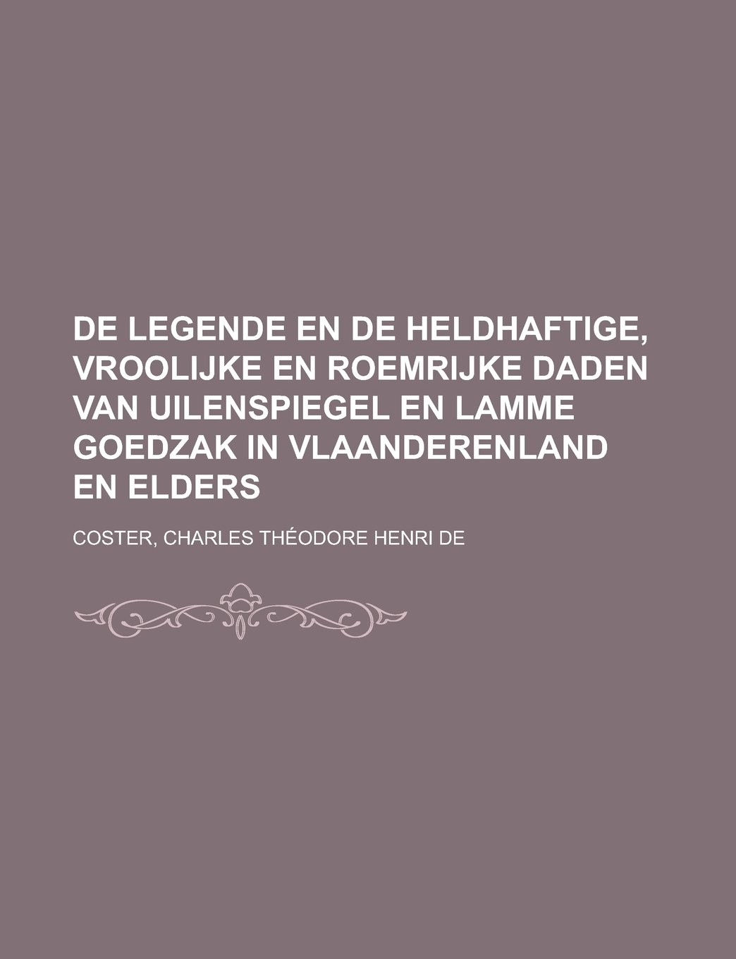 De legende en de heldhaftige, vroolijke en roemrijke daden van Uilenspiegel en Lamme Goedzak in Vlaanderenland en elders