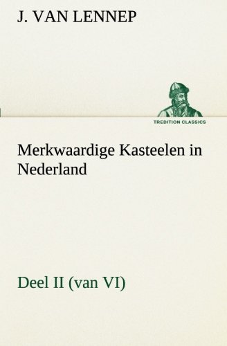 Merkwaardige Kasteelen in Nederland, Deel II