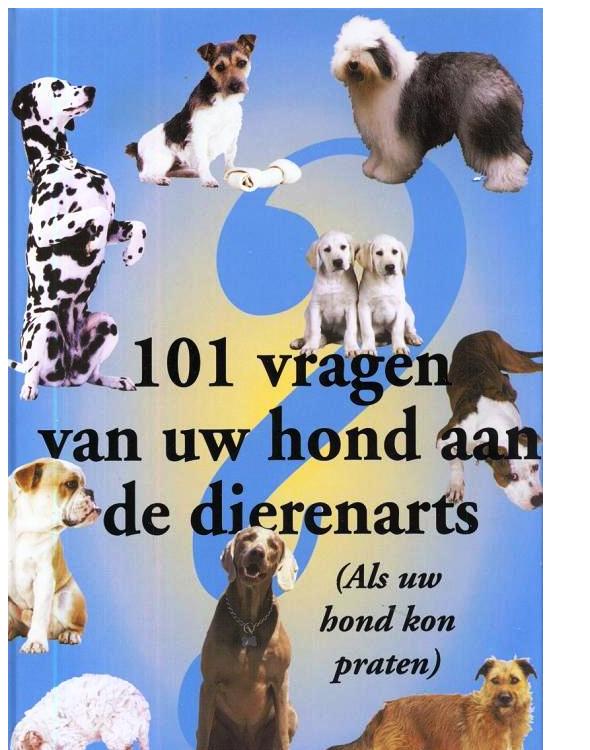 101 vragen van uw hond aan de dierenarts