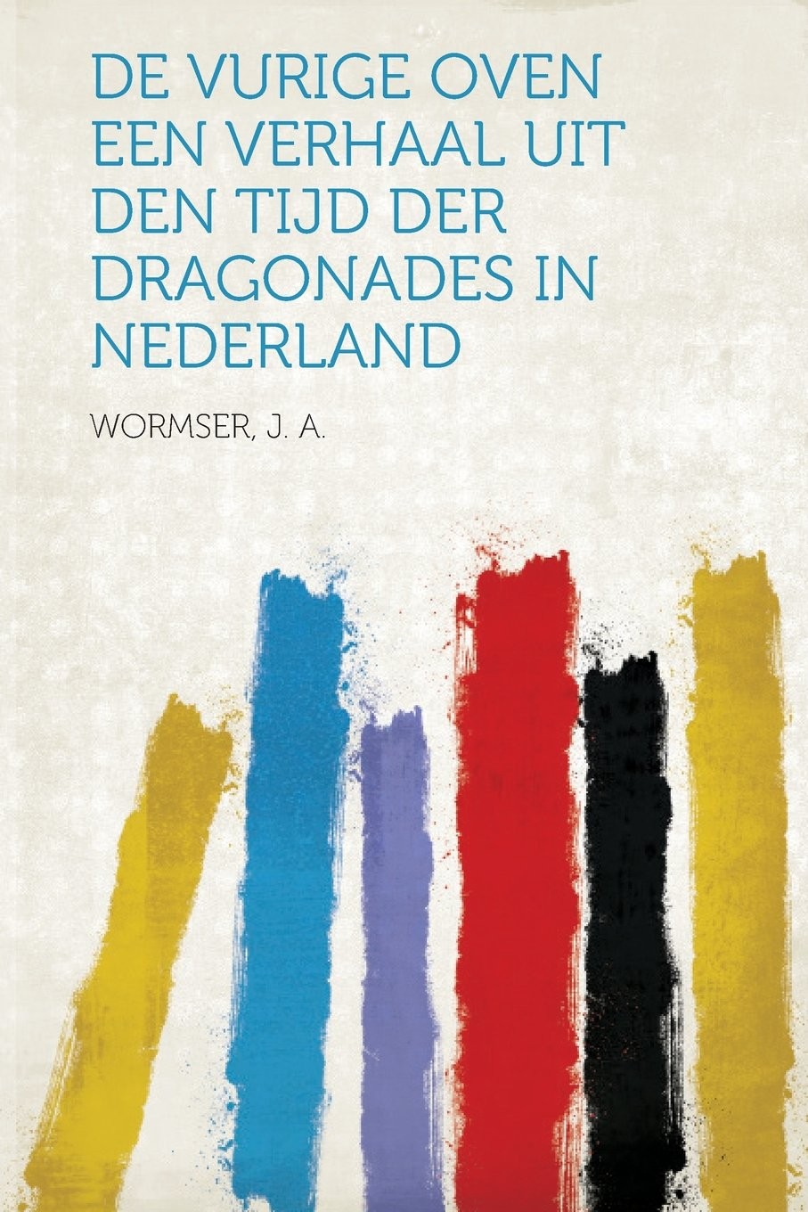 De Vurige Oven Een Verhaal Uit Den Tijd Der Dragonades in Nederland